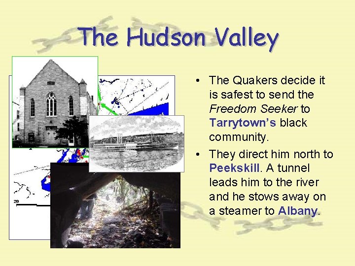 The Hudson Valley • The Quakers decide it is safest to send the Freedom The Hudson Valley • The Quakers decide it is safest to send the Freedom