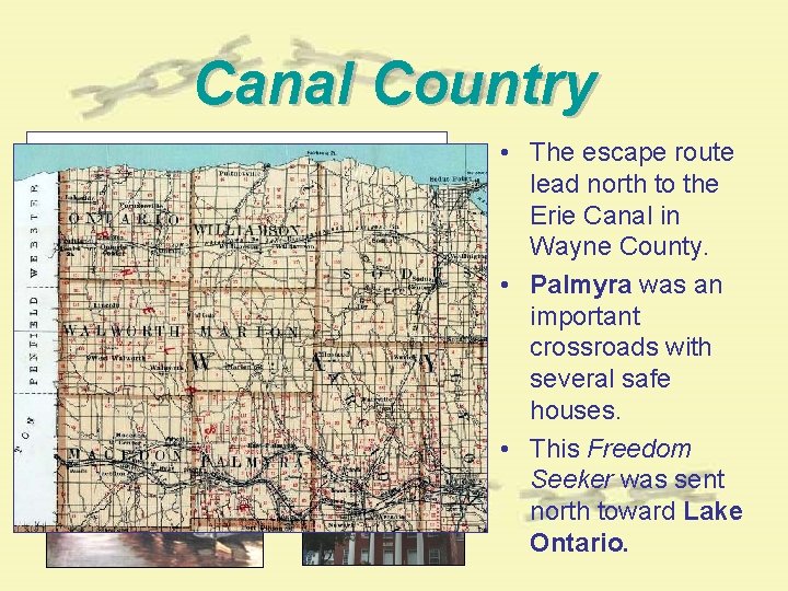 Canal Country • The escape route lead north to the Erie Canal in Wayne Canal Country • The escape route lead north to the Erie Canal in Wayne
