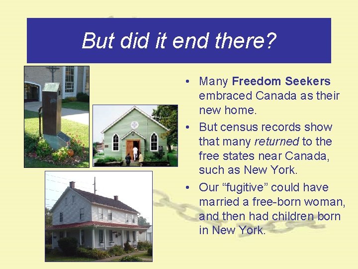 But did it end there? • Many Freedom Seekers embraced Canada as their new But did it end there? • Many Freedom Seekers embraced Canada as their new