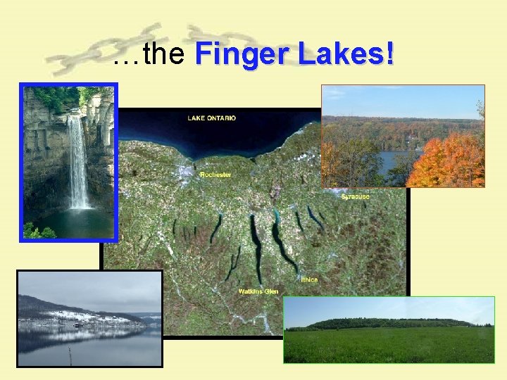 …the Finger Lakes! …the Finger Lakes!