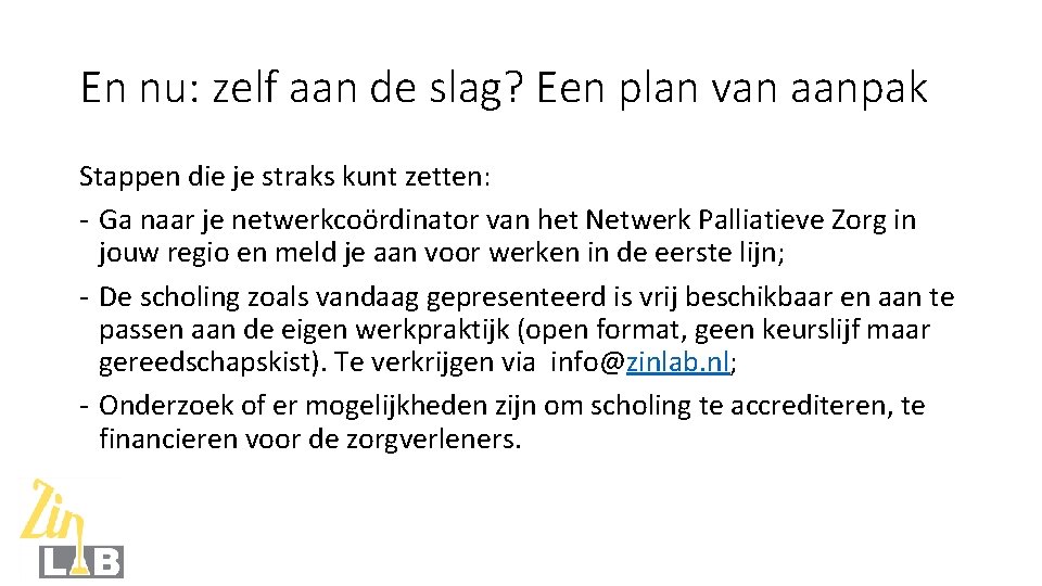 En nu: zelf aan de slag? Een plan van aanpak Stappen die je straks