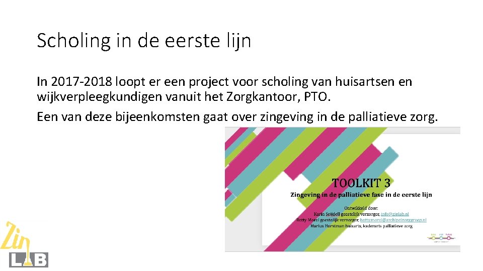 Scholing in de eerste lijn In 2017 -2018 loopt er een project voor scholing