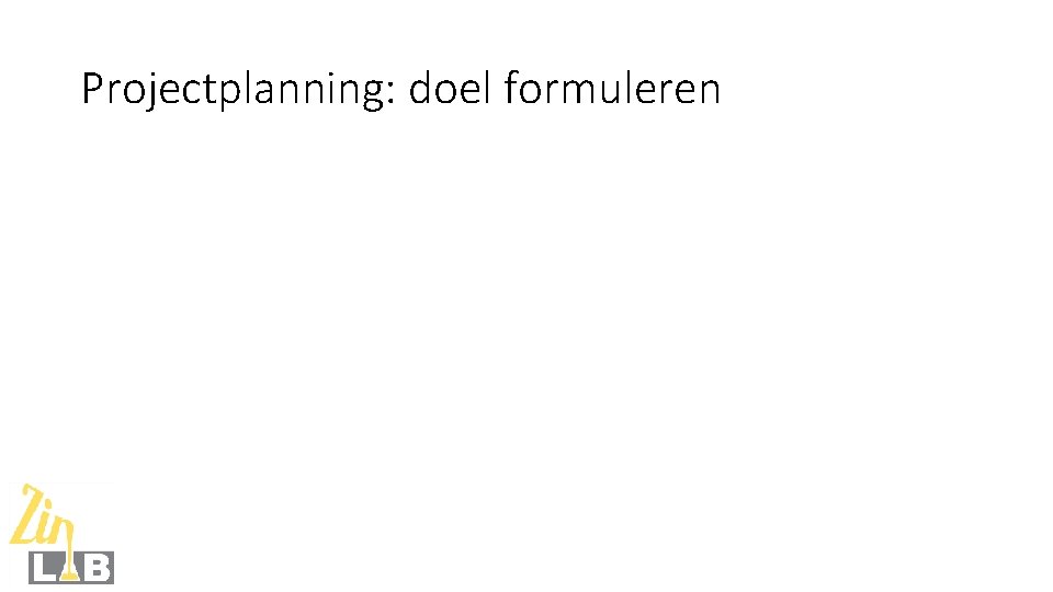 Projectplanning: doel formuleren 