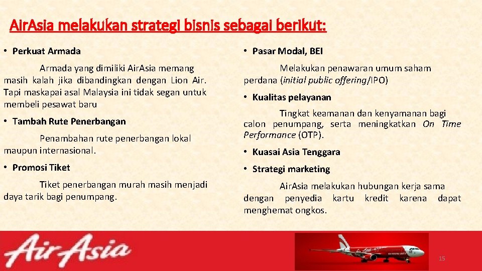 Air. Asia melakukan strategi bisnis sebagai berikut: • Perkuat Armada • Pasar Modal, BEI