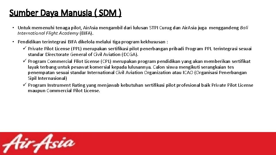 Sumber Daya Manusia ( SDM ) • Untuk memenuhi tenaga pilot, Air. Asia mengambil