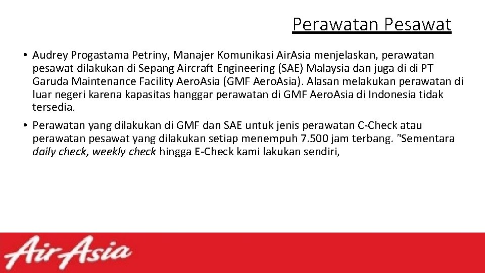 Perawatan Pesawat • Audrey Progastama Petriny, Manajer Komunikasi Air. Asia menjelaskan, perawatan pesawat dilakukan