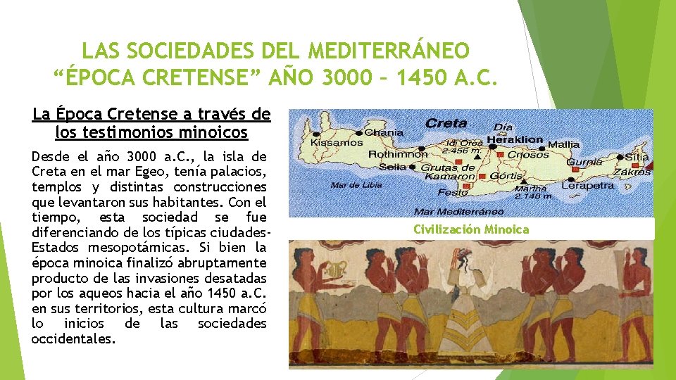 LAS SOCIEDADES DEL MEDITERRÁNEO “ÉPOCA CRETENSE” AÑO 3000 – 1450 A. C. La Época