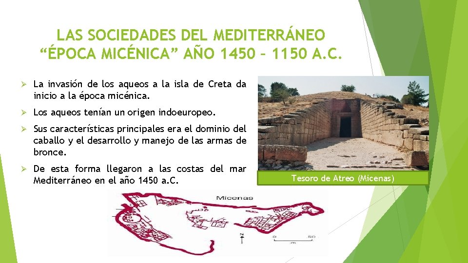 LAS SOCIEDADES DEL MEDITERRÁNEO “ÉPOCA MICÉNICA” AÑO 1450 – 1150 A. C. Ø La