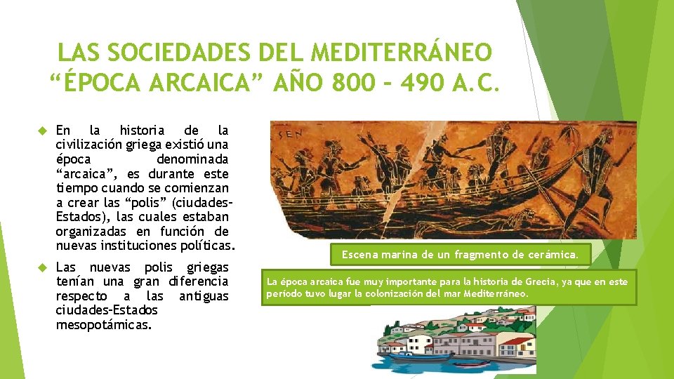LAS SOCIEDADES DEL MEDITERRÁNEO “ÉPOCA ARCAICA” AÑO 800 – 490 A. C. En la