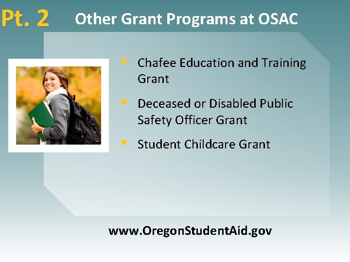 Pt. 2 Other Grant Programs at OSAC § Chafee Education and Training Grant §