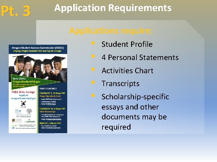 Pt. 3 Application Requirements Applications require: § § § Student Profile 4 Personal Statements