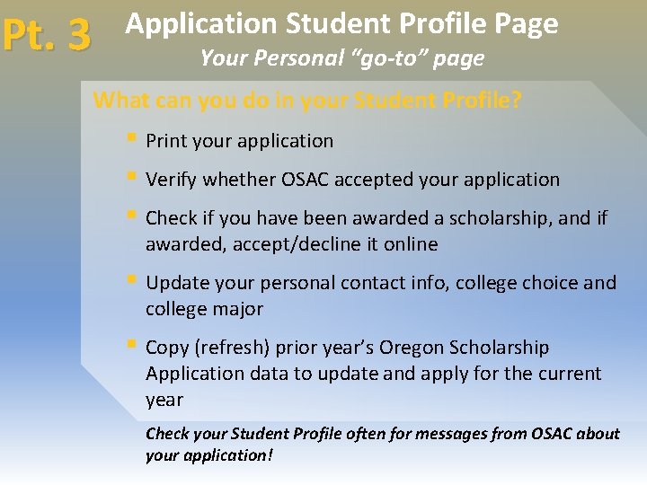 Pt. 3 Application Student Profile Page Your Personal “go-to” page What can you do