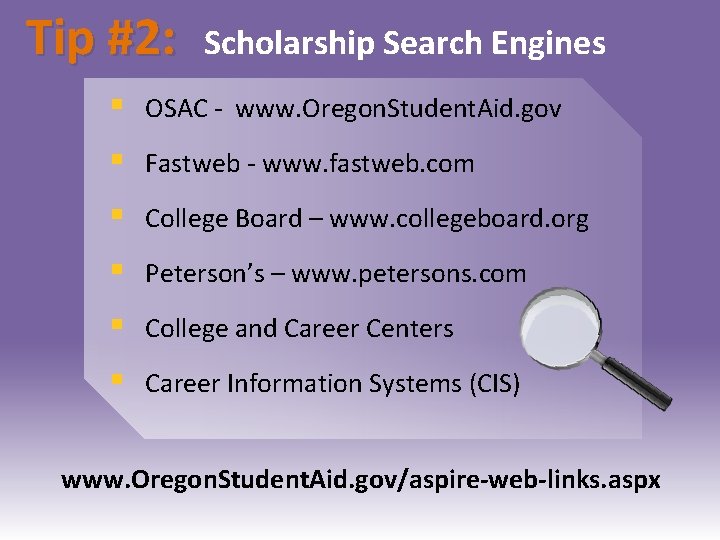 Tip #2: Scholarship Search Engines § OSAC - www. Oregon. Student. Aid. gov §