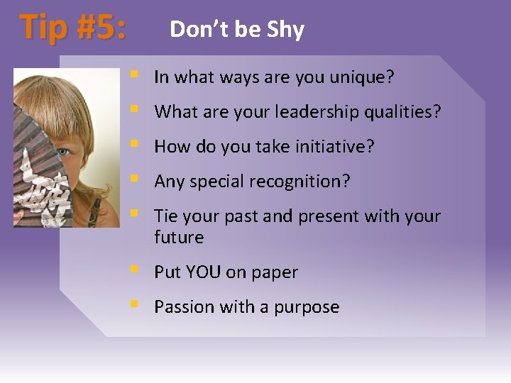 Tip #5: Don’t be Shy § § § In what ways are you unique?