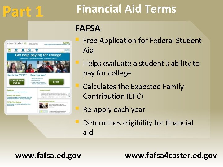 Part 1 Financial Aid Terms FAFSA § Free Application for Federal Student Aid §