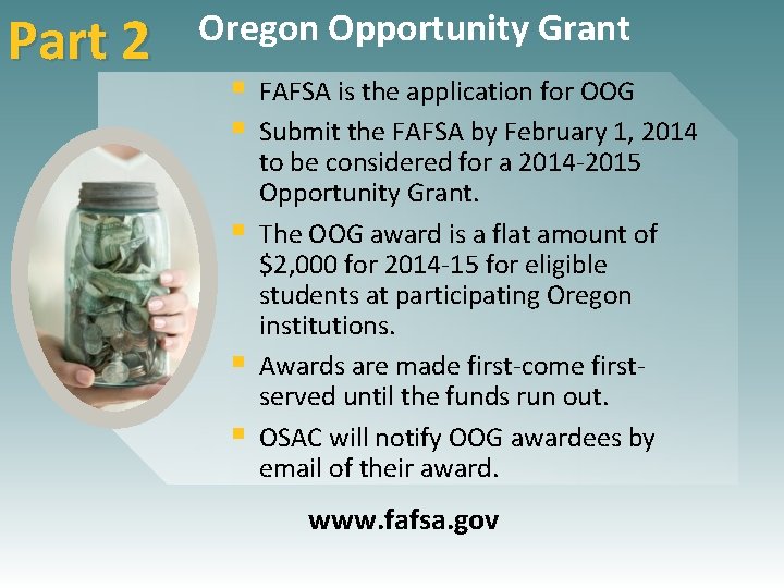 Part 2 Oregon Opportunity Grant § § § FAFSA is the application for OOG