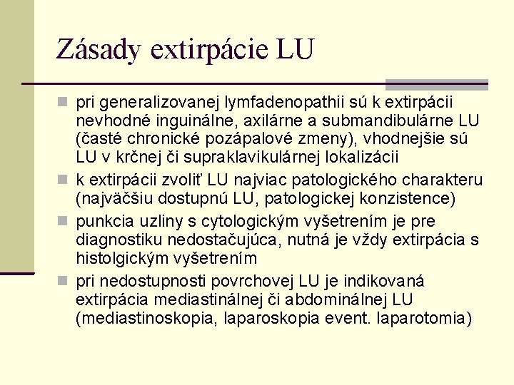 Zásady extirpácie LU pri generalizovanej lymfadenopathii sú k extirpácii nevhodné inguinálne, axilárne a submandibulárne