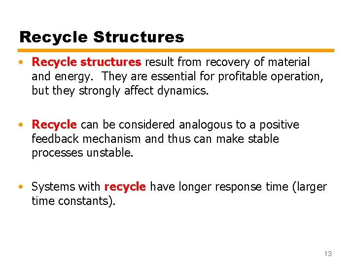Recycle Structures • Recycle structures result from recovery of material and energy. They are