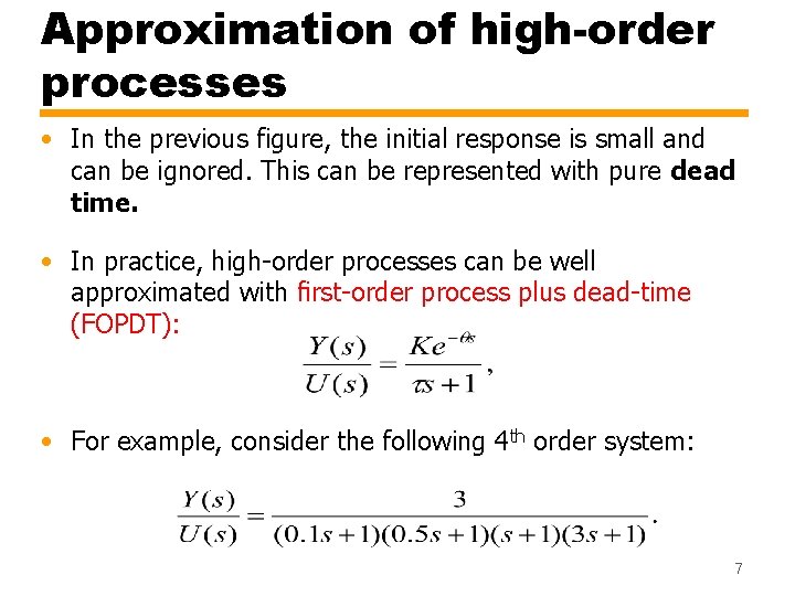 Approximation of high-order processes • In the previous figure, the initial response is small