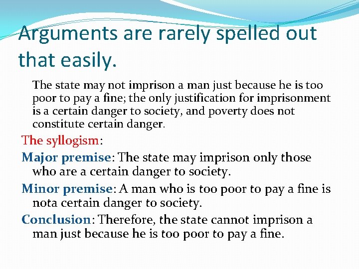 Arguments are rarely spelled out that easily. The state may not imprison a man