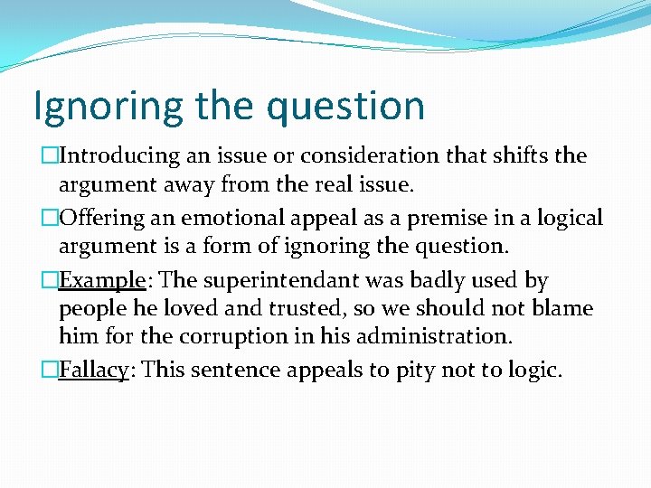 Ignoring the question �Introducing an issue or consideration that shifts the argument away from