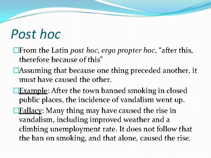 Post hoc �From the Latin post hoc, ergo propter hoc, “after this, therefore because