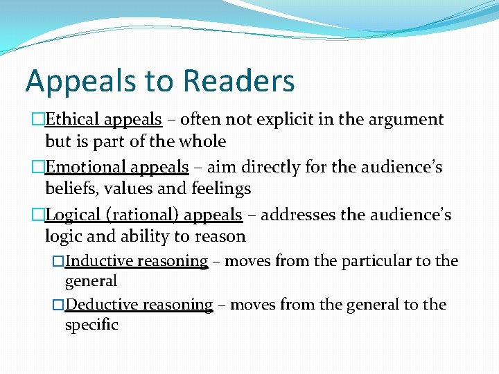 Appeals to Readers �Ethical appeals – often not explicit in the argument but is