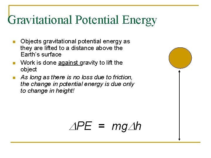 Gravitational Potential Energy n n n Objects gravitational potential energy as they are lifted