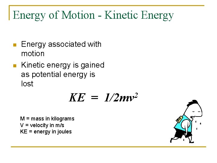 Energy of Motion - Kinetic Energy n n Energy associated with motion Kinetic energy