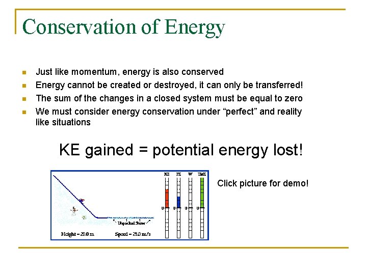 Conservation of Energy n n Just like momentum, energy is also conserved Energy cannot