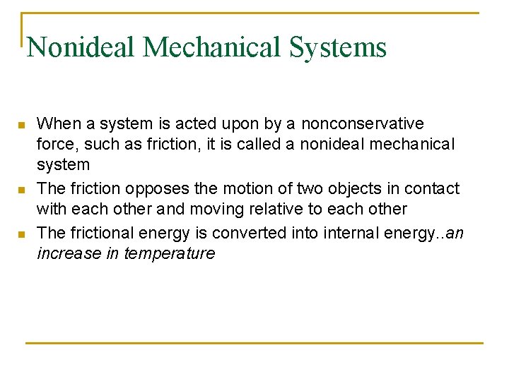 Nonideal Mechanical Systems n n n When a system is acted upon by a