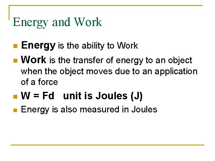 Energy and Work Energy is the ability to Work n Work is the transfer