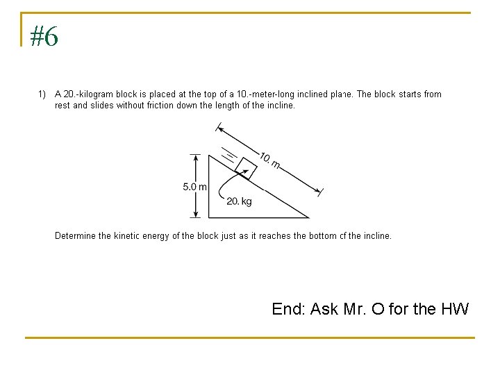 #6 End: Ask Mr. O for the HW 