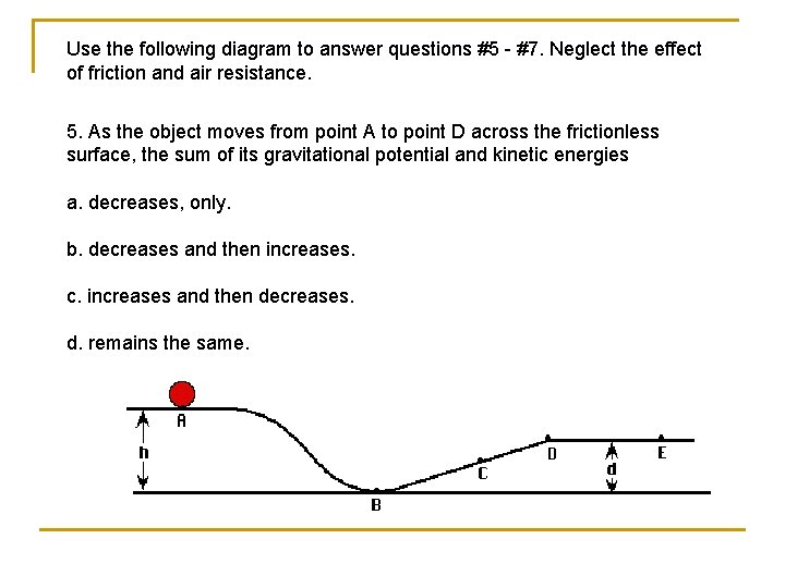 Use the following diagram to answer questions #5 - #7. Neglect the effect of