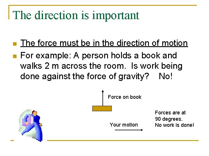 The direction is important n n The force must be in the direction of
