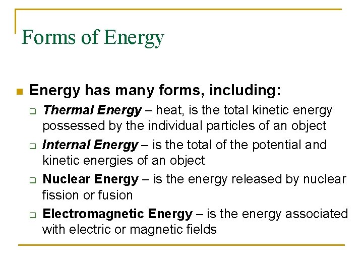 Forms of Energy n Energy has many forms, including: q q Thermal Energy –