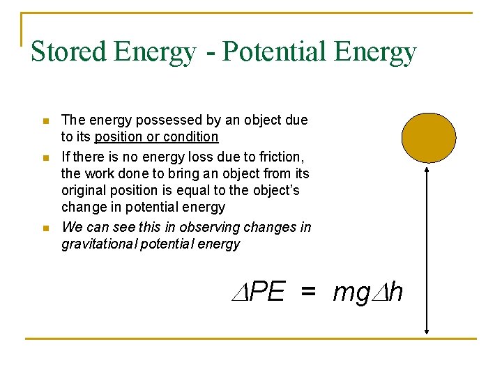 Stored Energy - Potential Energy n n n The energy possessed by an object