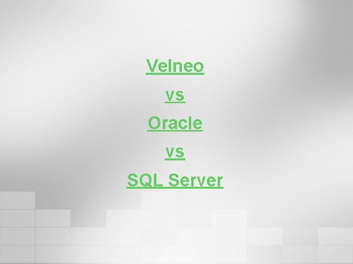 Velneo vs Oracle vs SQL Server 