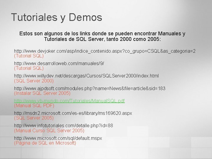 Tutoriales y Demos Estos son algunos de los links donde se pueden encontrar Manuales