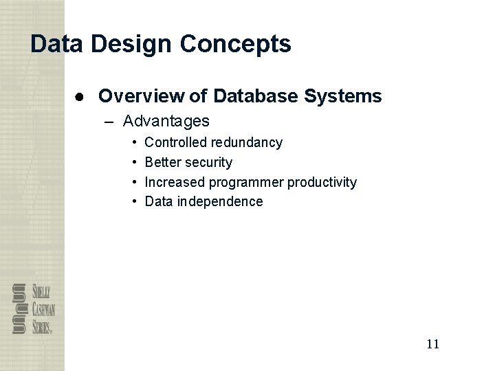 Data Design Concepts ● Overview of Database Systems – Advantages • • Controlled redundancy