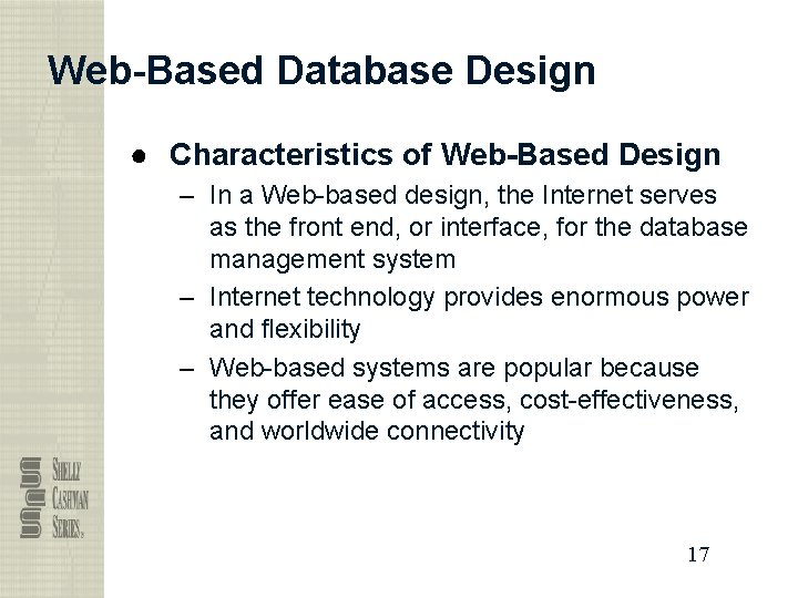 Web-Based Database Design ● Characteristics of Web-Based Design – In a Web-based design, the