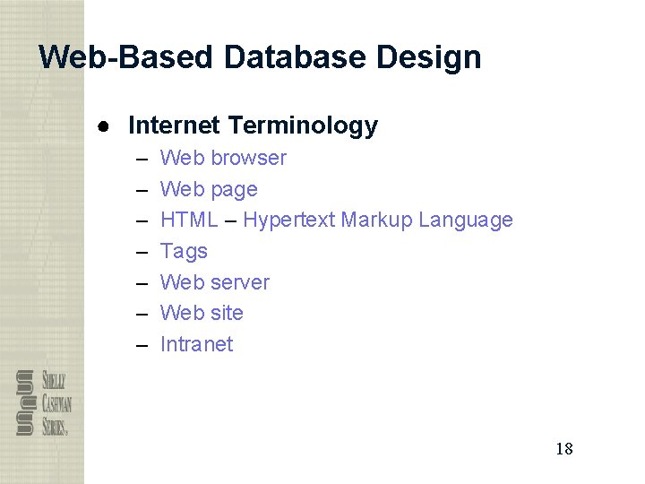 Web-Based Database Design ● Internet Terminology – – – – Web browser Web page