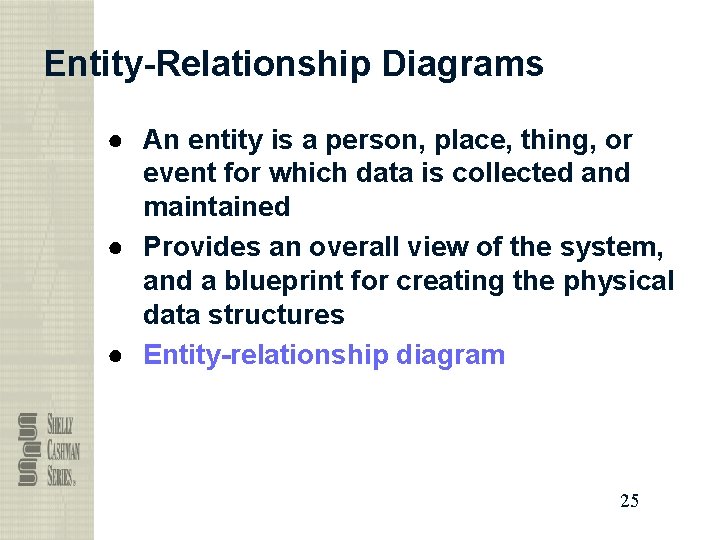 Entity-Relationship Diagrams ● An entity is a person, place, thing, or event for which