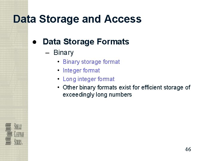 Data Storage and Access ● Data Storage Formats – Binary • • Binary storage