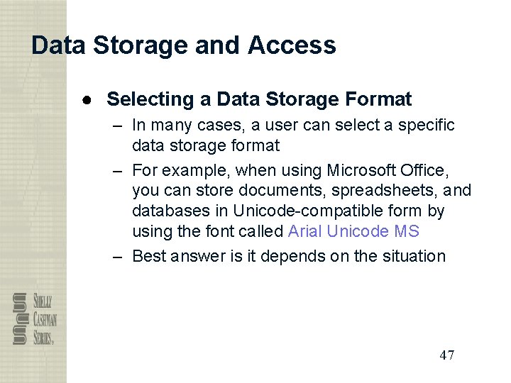 Data Storage and Access ● Selecting a Data Storage Format – In many cases,