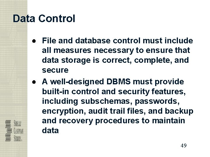 Data Control ● File and database control must include all measures necessary to ensure