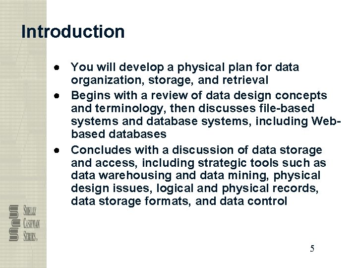 Introduction ● You will develop a physical plan for data organization, storage, and retrieval