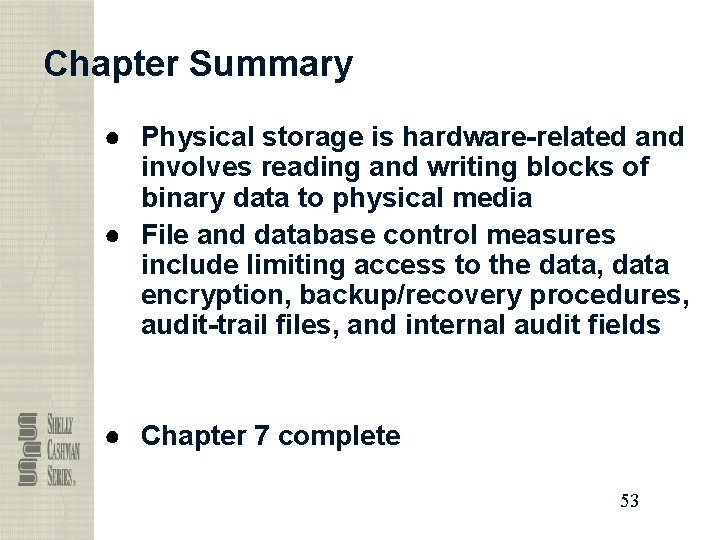Chapter Summary ● Physical storage is hardware-related and involves reading and writing blocks of