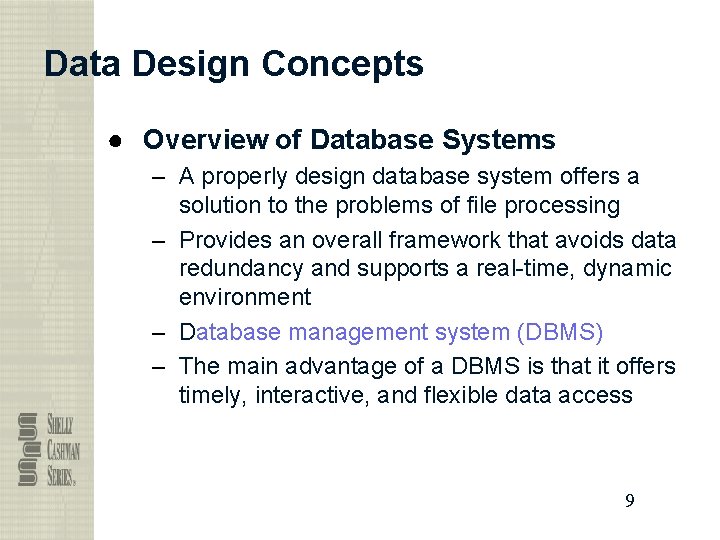 Data Design Concepts ● Overview of Database Systems – A properly design database system