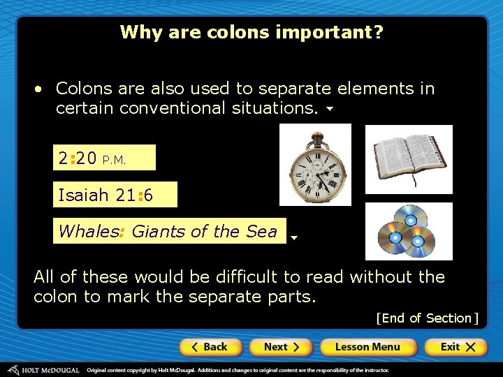 Why are colons important? • Colons are also used to separate elements in certain